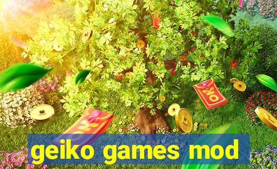 geiko games mod
